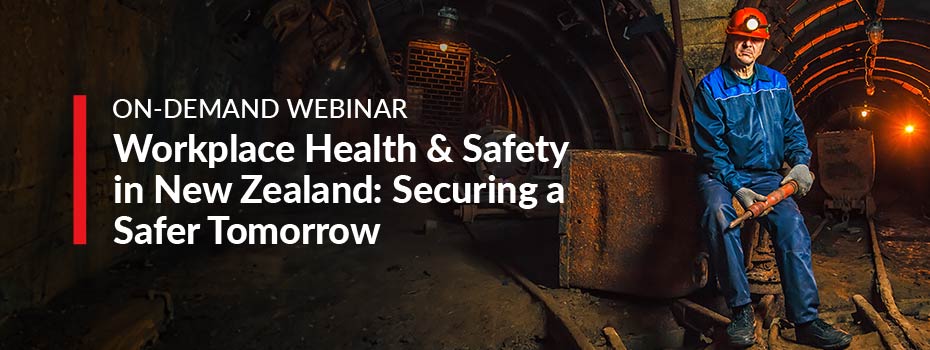 ON-DEMAND Webinar: Workplace Health &amp; Safety in New Zealand: Securing a Safer Tomorrow