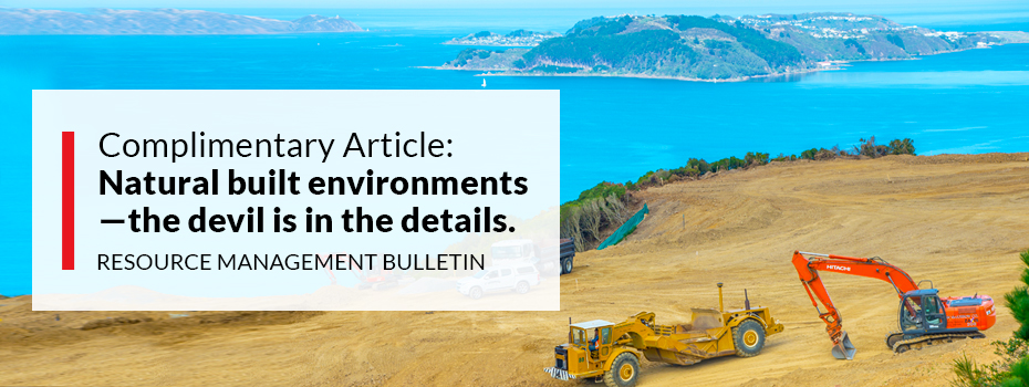 Natural and built environments – the devil is in the details | A complimentary article from the Resource Management Bulletin