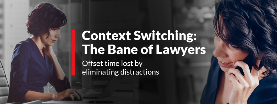 Context Switching: The Bane of Lawyers